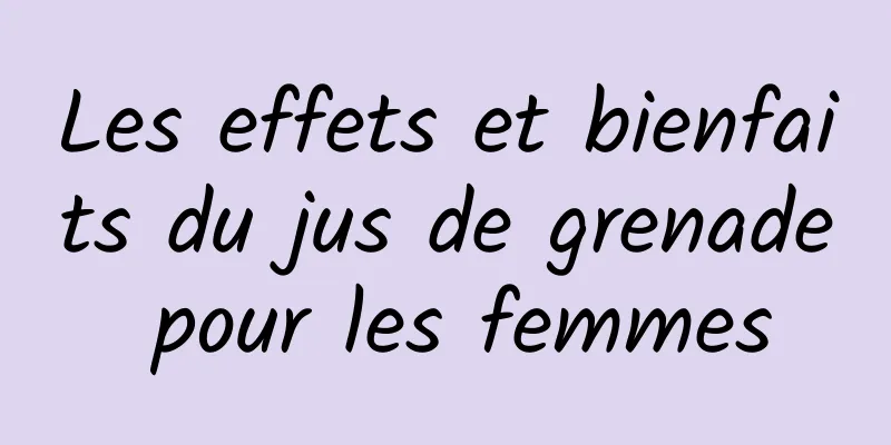 Les effets et bienfaits du jus de grenade pour les femmes