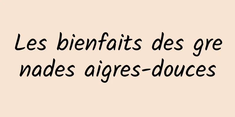 Les bienfaits des grenades aigres-douces