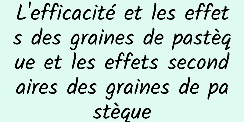 L'efficacité et les effets des graines de pastèque et les effets secondaires des graines de pastèque