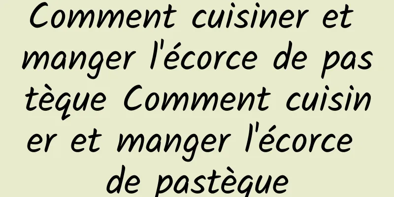 Comment cuisiner et manger l'écorce de pastèque Comment cuisiner et manger l'écorce de pastèque