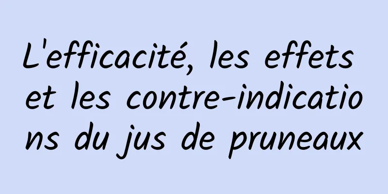 L'efficacité, les effets et les contre-indications du jus de pruneaux