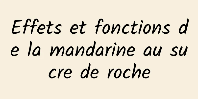 Effets et fonctions de la mandarine au sucre de roche