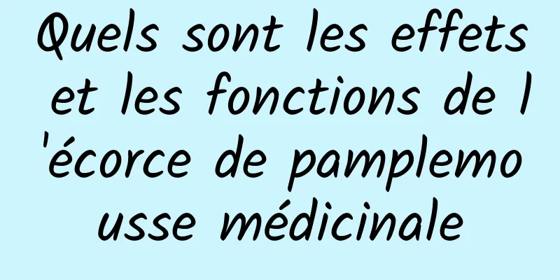 Quels sont les effets et les fonctions de l'écorce de pamplemousse médicinale