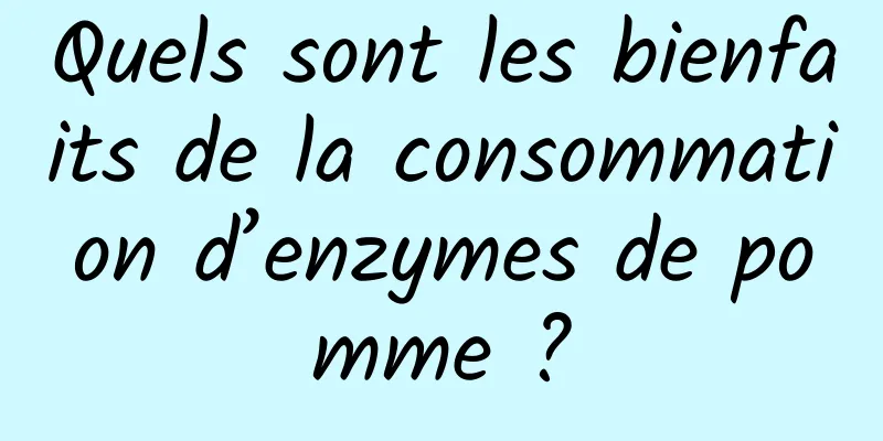 Quels sont les bienfaits de la consommation d’enzymes de pomme ?