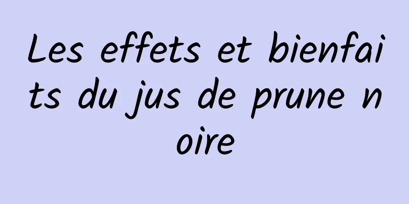 Les effets et bienfaits du jus de prune noire