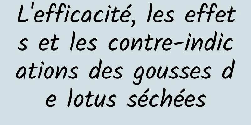 L'efficacité, les effets et les contre-indications des gousses de lotus séchées