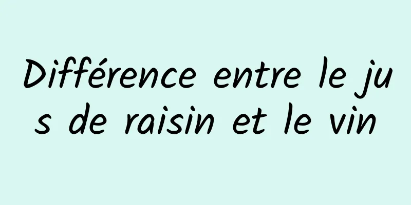 Différence entre le jus de raisin et le vin