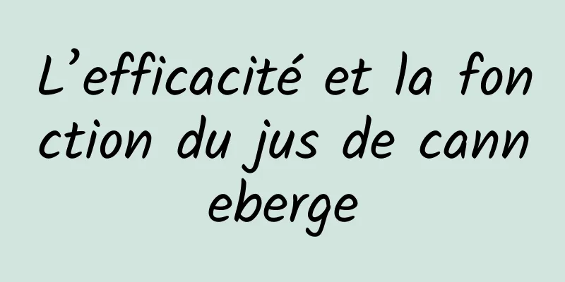 L’efficacité et la fonction du jus de canneberge