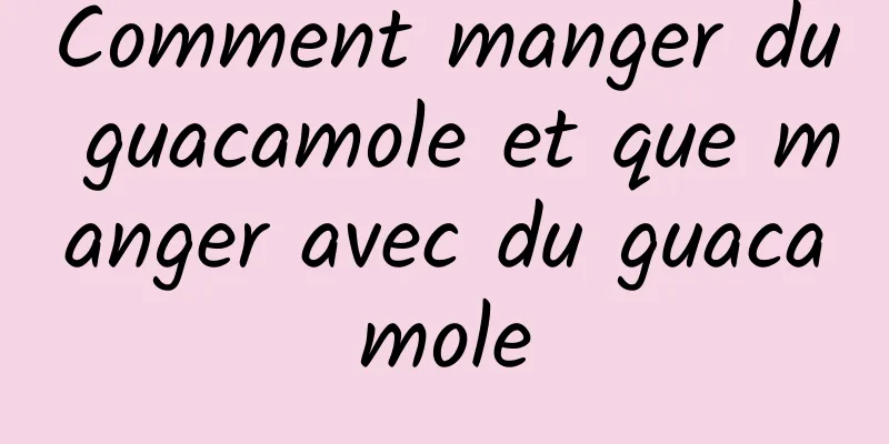 Comment manger du guacamole et que manger avec du guacamole