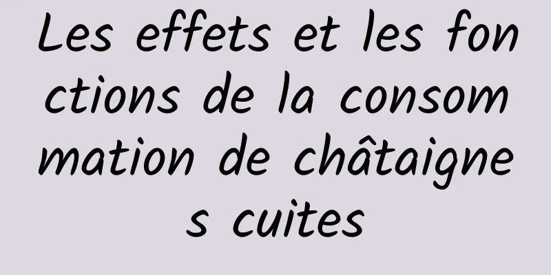 Les effets et les fonctions de la consommation de châtaignes cuites