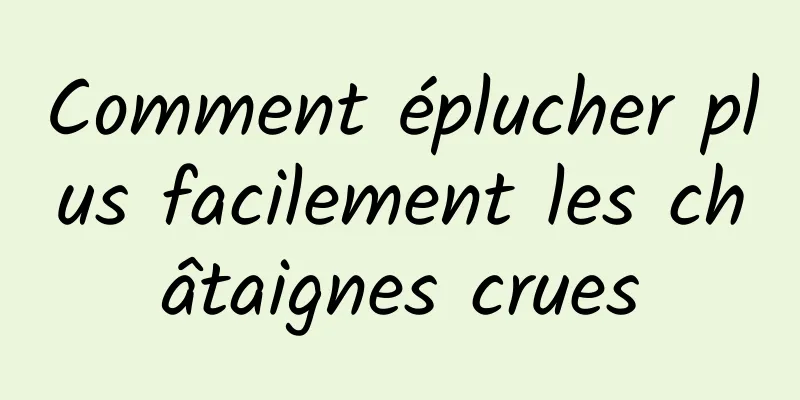 Comment éplucher plus facilement les châtaignes crues