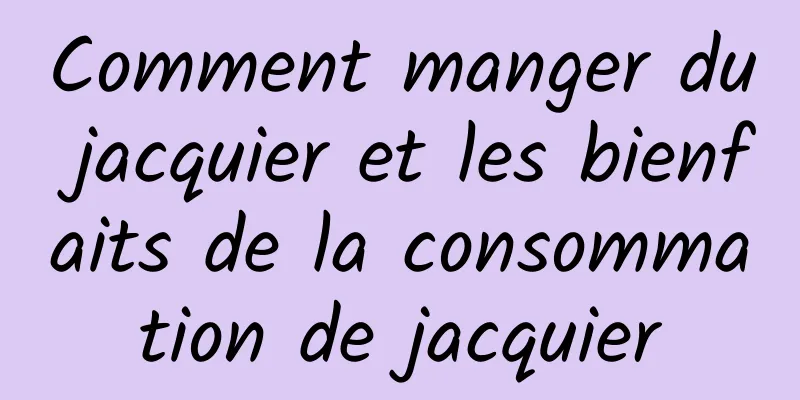 Comment manger du jacquier et les bienfaits de la consommation de jacquier