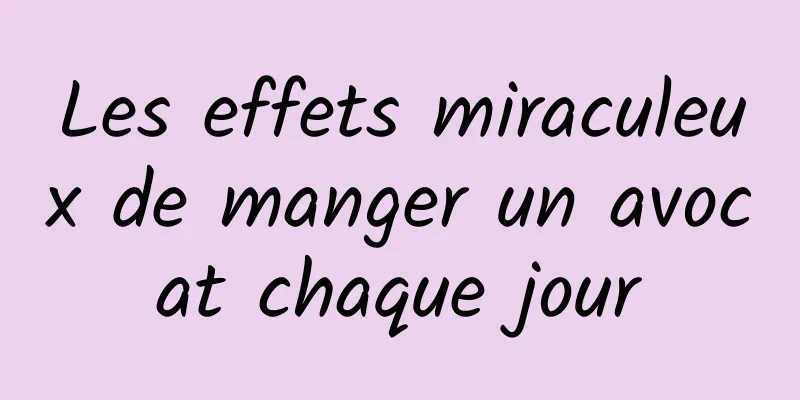 Les effets miraculeux de manger un avocat chaque jour