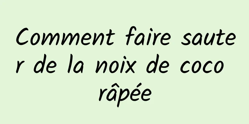 Comment faire sauter de la noix de coco râpée