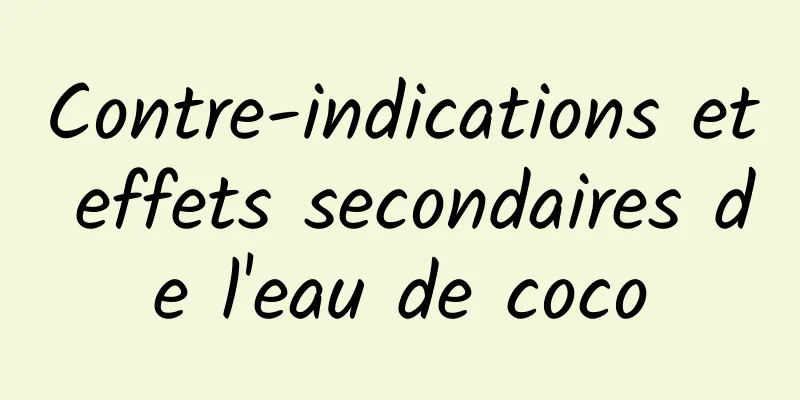 Contre-indications et effets secondaires de l'eau de coco