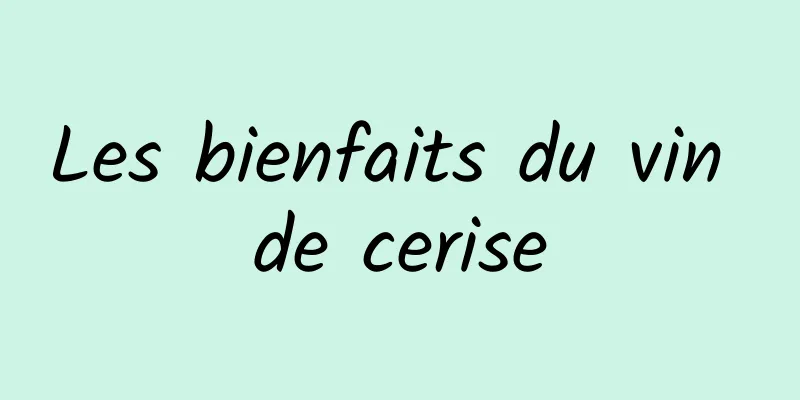 Les bienfaits du vin de cerise