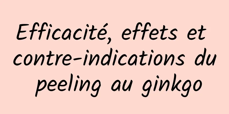 Efficacité, effets et contre-indications du peeling au ginkgo