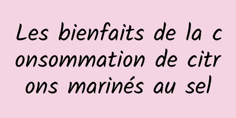 Les bienfaits de la consommation de citrons marinés au sel