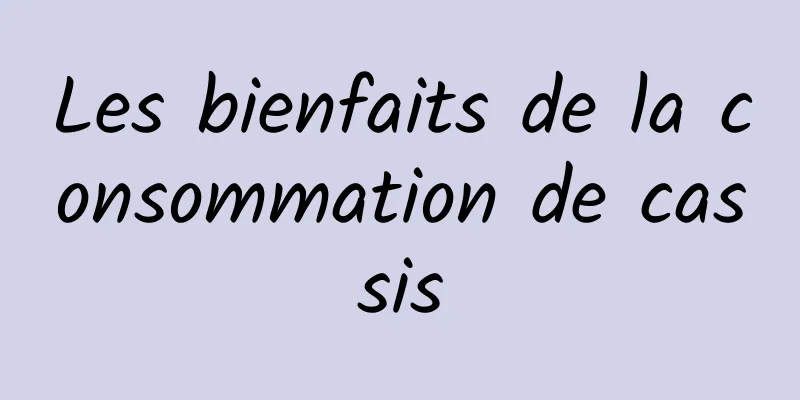 Les bienfaits de la consommation de cassis