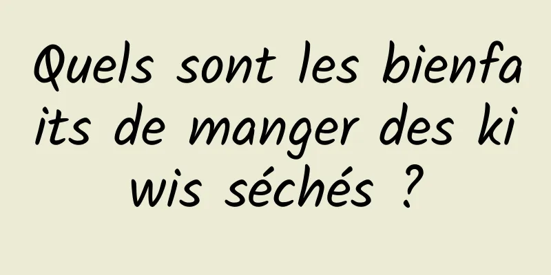 Quels sont les bienfaits de manger des kiwis séchés ?