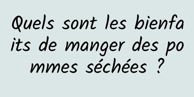 Quels sont les bienfaits de manger des pommes séchées ?