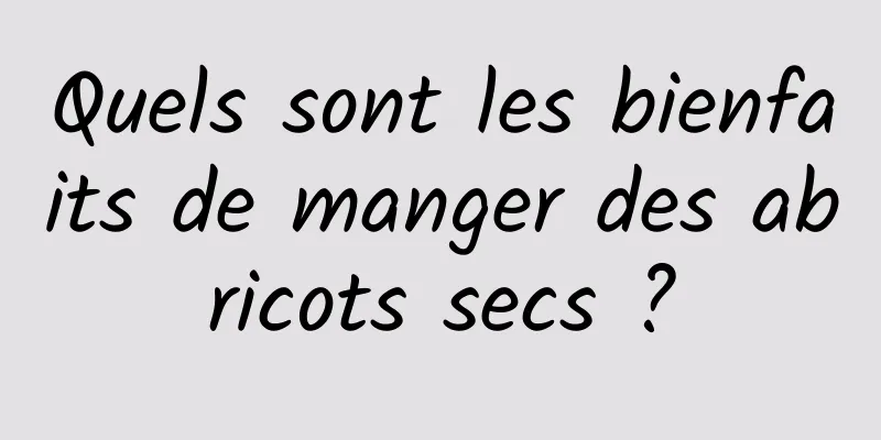 Quels sont les bienfaits de manger des abricots secs ?