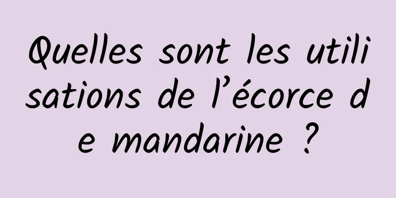 Quelles sont les utilisations de l’écorce de mandarine ?