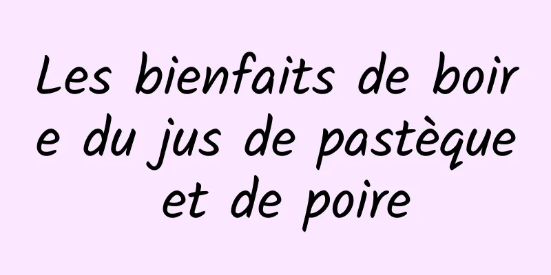 Les bienfaits de boire du jus de pastèque et de poire