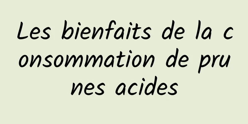 Les bienfaits de la consommation de prunes acides