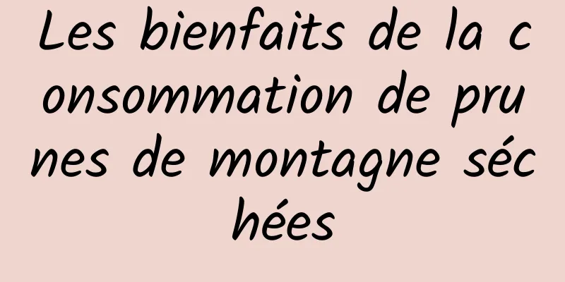 Les bienfaits de la consommation de prunes de montagne séchées