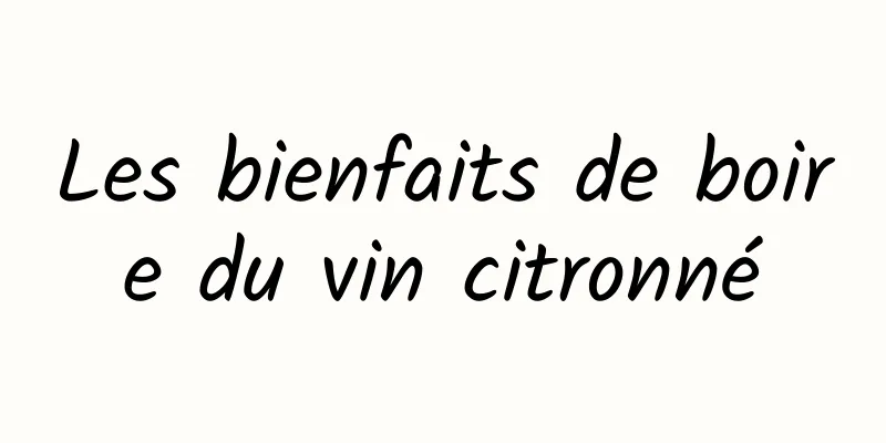 Les bienfaits de boire du vin citronné