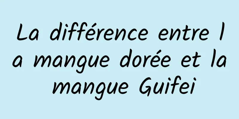 La différence entre la mangue dorée et la mangue Guifei