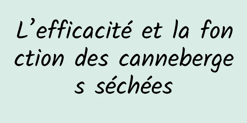 L’efficacité et la fonction des canneberges séchées