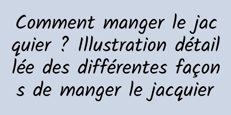 Comment manger le jacquier ? Illustration détaillée des différentes façons de manger le jacquier