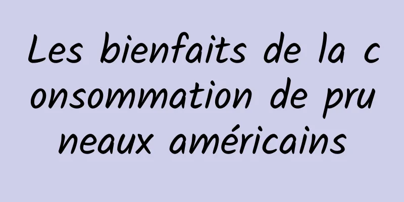 Les bienfaits de la consommation de pruneaux américains