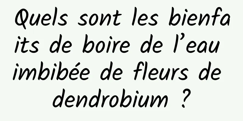 Quels sont les bienfaits de boire de l’eau imbibée de fleurs de dendrobium ?