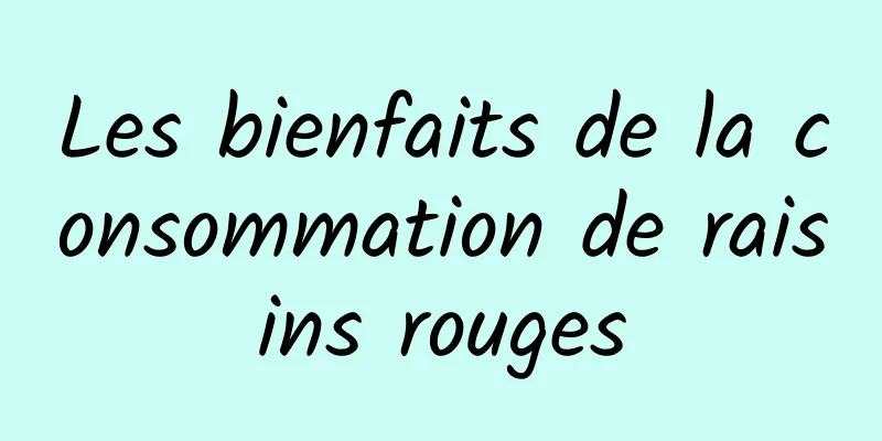 Les bienfaits de la consommation de raisins rouges