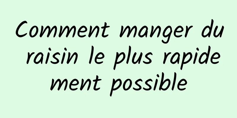 Comment manger du raisin le plus rapidement possible