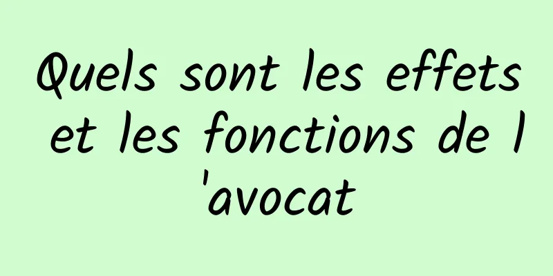 Quels sont les effets et les fonctions de l'avocat