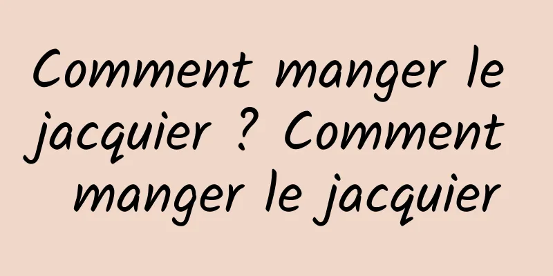 Comment manger le jacquier ? Comment manger le jacquier