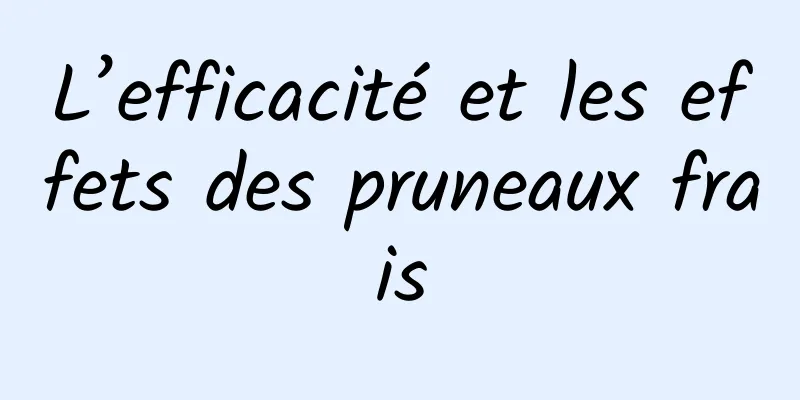 L’efficacité et les effets des pruneaux frais