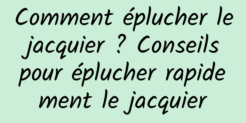 Comment éplucher le jacquier ? Conseils pour éplucher rapidement le jacquier