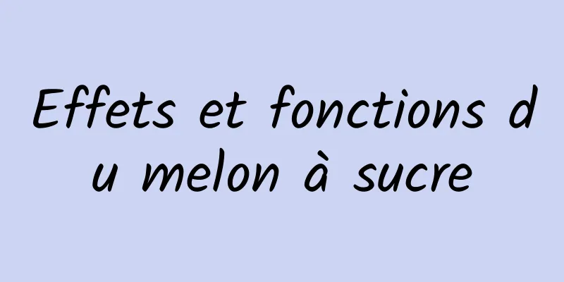 Effets et fonctions du melon à sucre