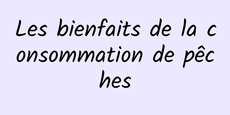 Les bienfaits de la consommation de pêches