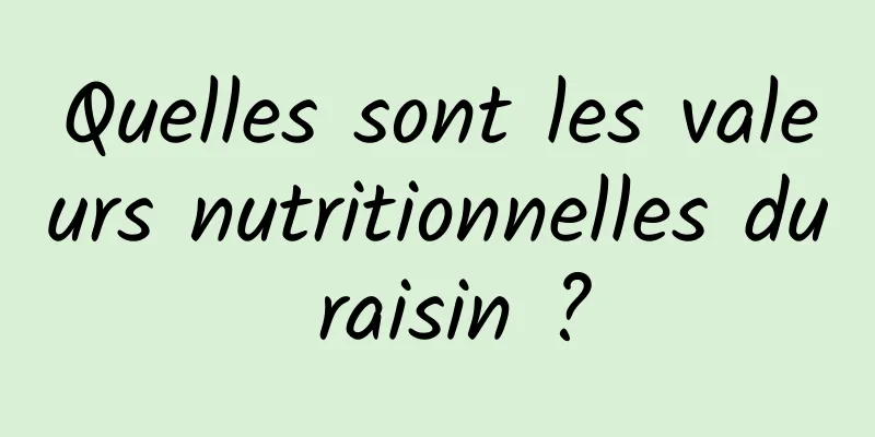 Quelles sont les valeurs nutritionnelles du raisin ?