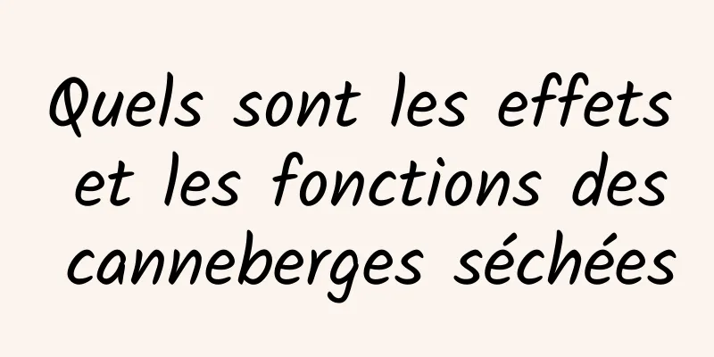 Quels sont les effets et les fonctions des canneberges séchées