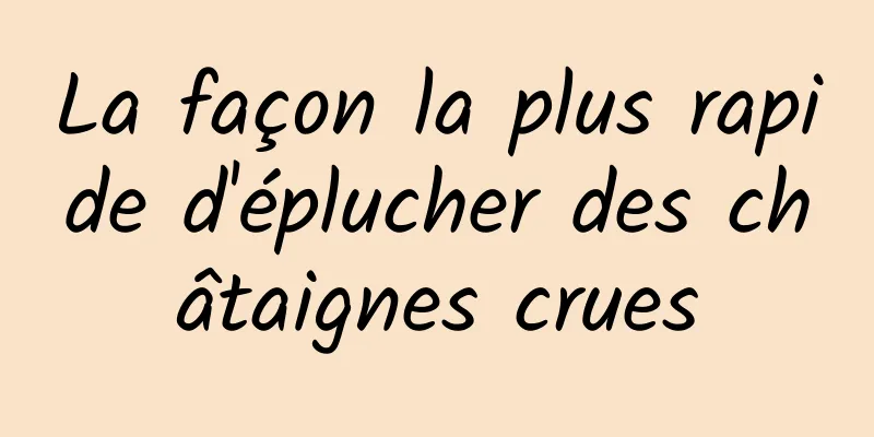 La façon la plus rapide d'éplucher des châtaignes crues