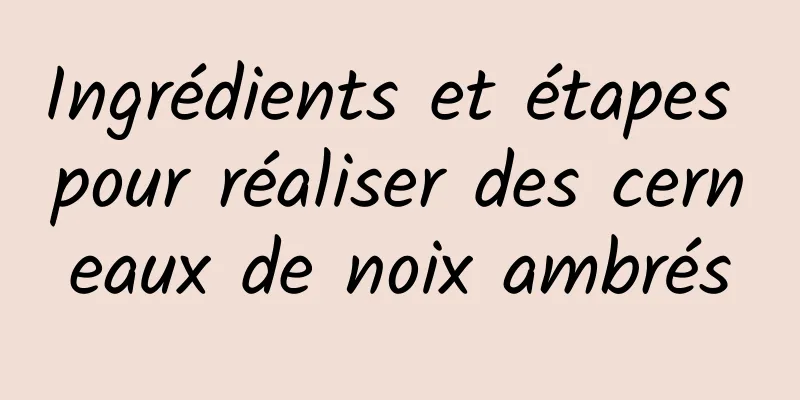 Ingrédients et étapes pour réaliser des cerneaux de noix ambrés