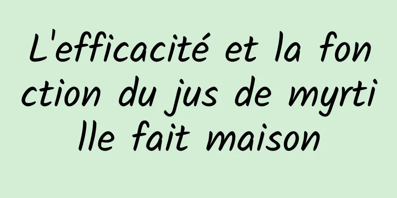 L'efficacité et la fonction du jus de myrtille fait maison