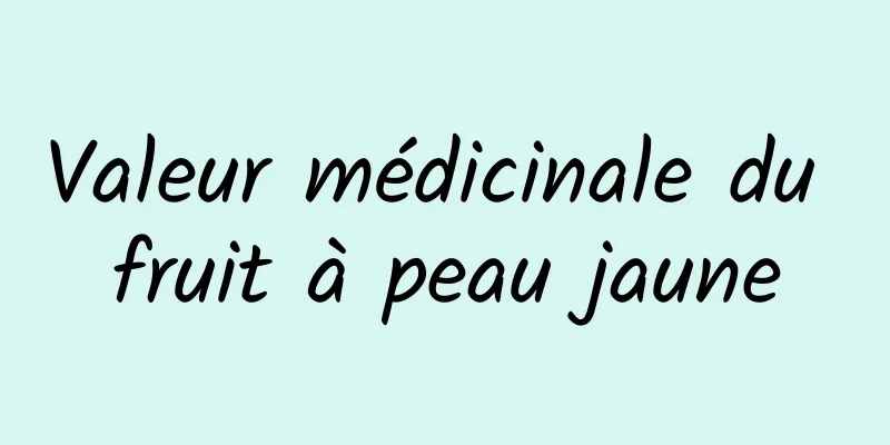 Valeur médicinale du fruit à peau jaune